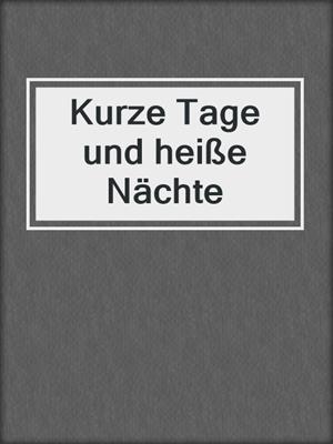 cover image of Kurze Tage und heiße Nächte