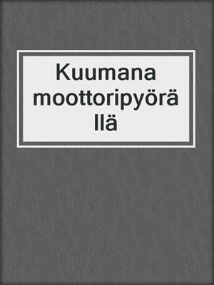 cover image of Kuumana moottoripyörällä