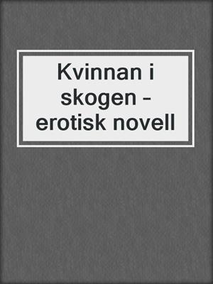 cover image of Kvinnan i skogen – erotisk novell