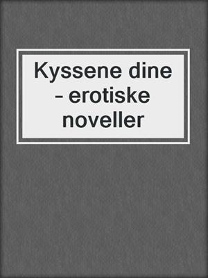 Kyssene dine – erotiske noveller