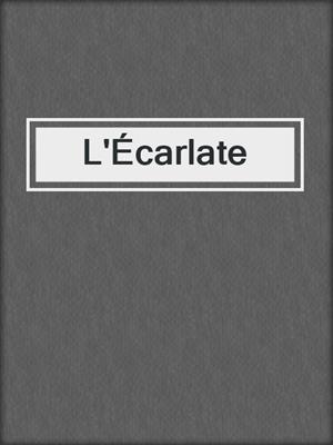 cover image of L'Écarlate