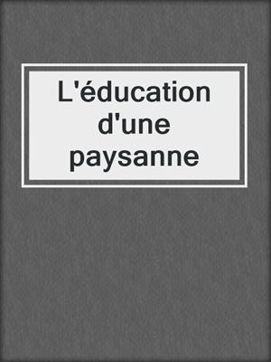 cover image of L'éducation d'une paysanne