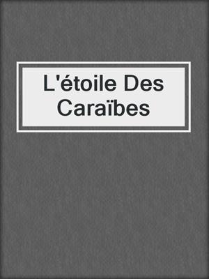cover image of L'étoile Des Caraïbes