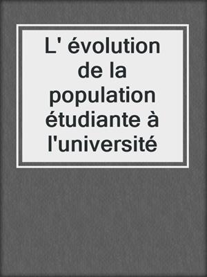 L' évolution de la population étudiante à l'université