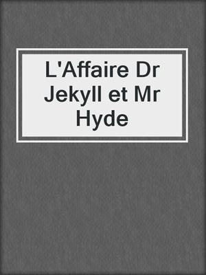 L'Affaire Dr Jekyll et Mr Hyde
