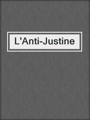 cover image of L'Anti-Justine