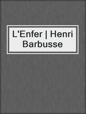 cover image of L'Enfer | Henri Barbusse