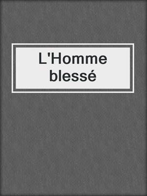 cover image of L'Homme blessé