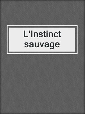 cover image of L'Instinct sauvage