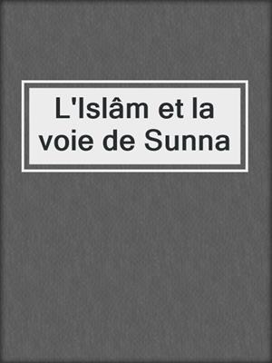 L'Islâm et la voie de Sunna