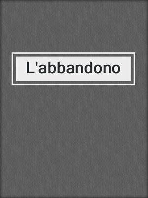 cover image of L'abbandono