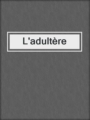 cover image of L'adultère