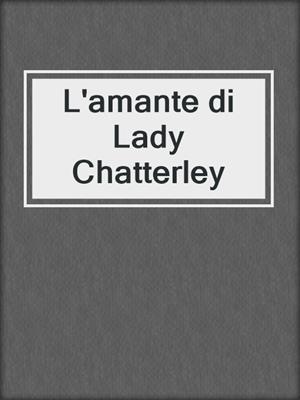 cover image of L'amante di Lady Chatterley