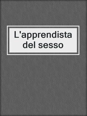 cover image of L'apprendista del sesso