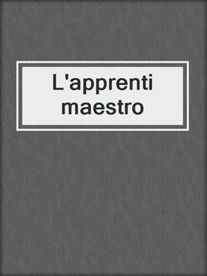 cover image of L'apprenti maestro
