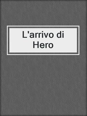 cover image of L'arrivo di Hero