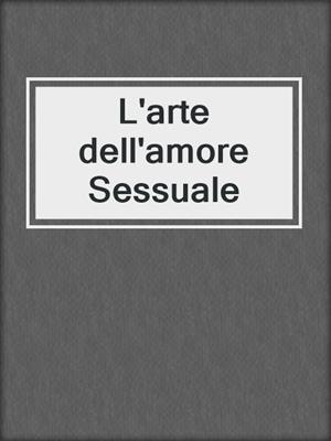 cover image of L'arte dell'amore Sessuale