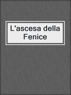 cover image of L'ascesa della Fenice