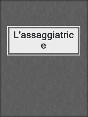 cover image of L'assaggiatrice