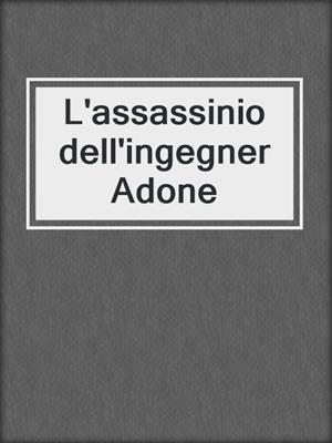 cover image of L'assassinio dell'ingegner Adone