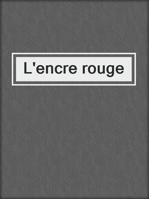 cover image of L'encre rouge