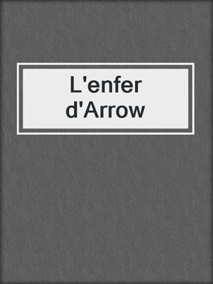 cover image of L'enfer d'Arrow