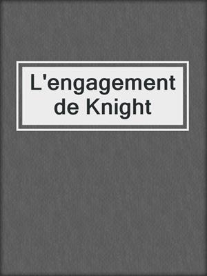 cover image of L'engagement de Knight