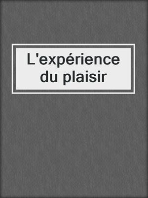 cover image of L'expérience du plaisir