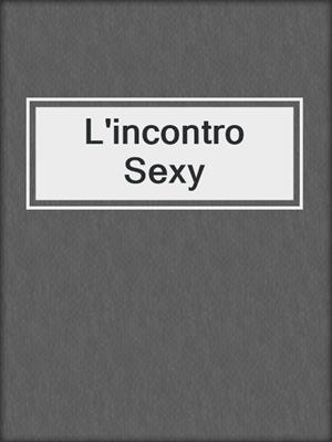 cover image of L'incontro Sexy