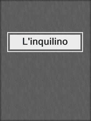 cover image of L'inquilino