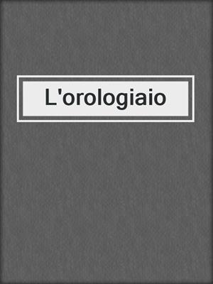 cover image of L'orologiaio