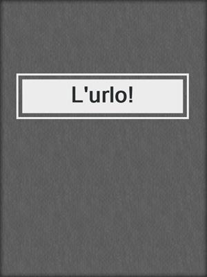 cover image of L'urlo!