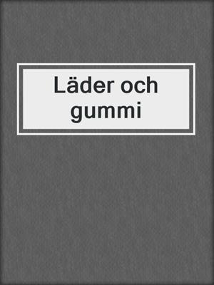 cover image of Läder och gummi