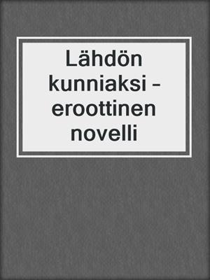 cover image of Lähdön kunniaksi – eroottinen novelli