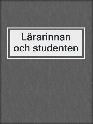 cover image of Lärarinnan och studenten