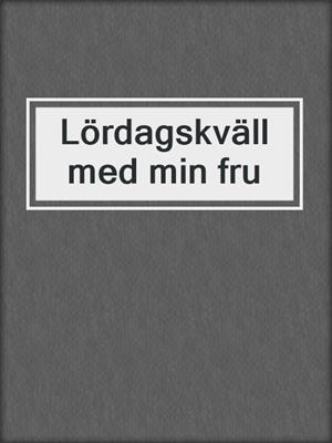 cover image of Lördagskväll med min fru