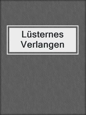 cover image of Lüsternes Verlangen