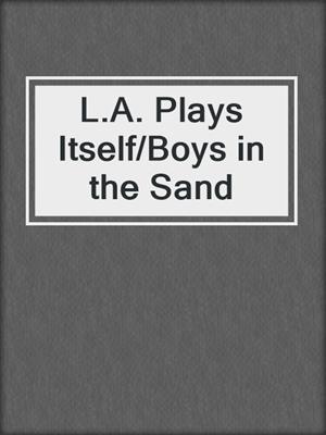 cover image of L.A. Plays Itself/Boys in the Sand