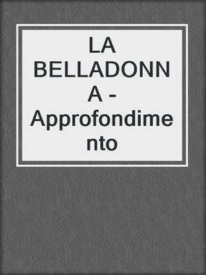 LA BELLADONNA -Approfondimento