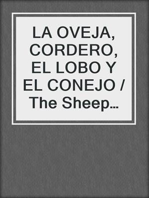 LA OVEJA, CORDERO, EL LOBO Y EL CONEJO / The Sheep The Lamb The Wolf And The Rabbit