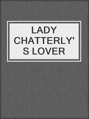cover image of LADY CHATTERLY'S LOVER
