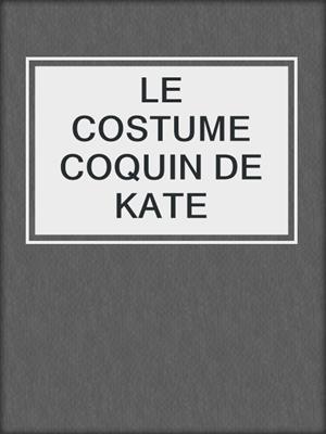 cover image of LE COSTUME COQUIN DE KATE