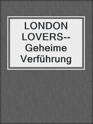 cover image of LONDON LOVERS--Geheime Verführung