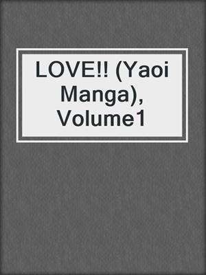 cover image of LOVE!! (Yaoi Manga), Volume1