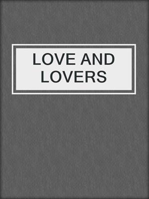cover image of LOVE AND LOVERS