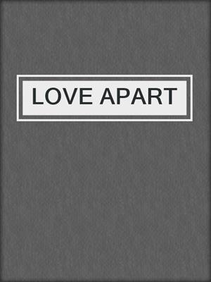 cover image of LOVE APART