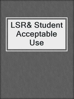 LSR& Student Acceptable Use