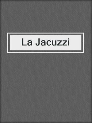 cover image of La Jacuzzi