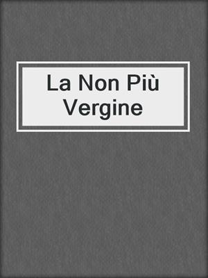cover image of La Non Più Vergine