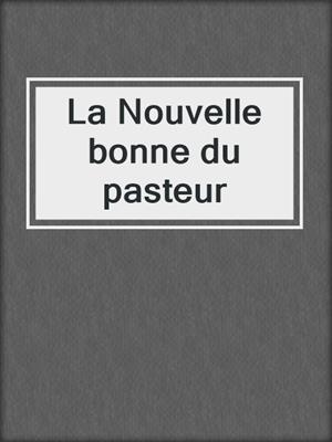 cover image of La Nouvelle bonne du pasteur